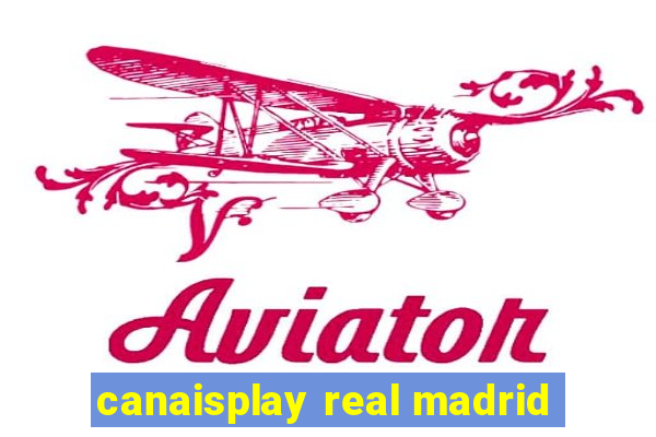 canaisplay real madrid